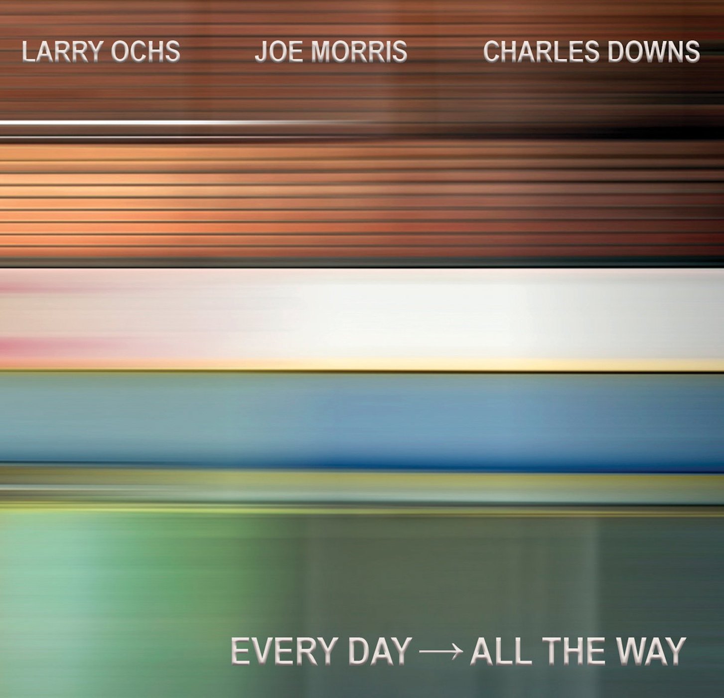 EVERY DAY → ALL THE WAY
