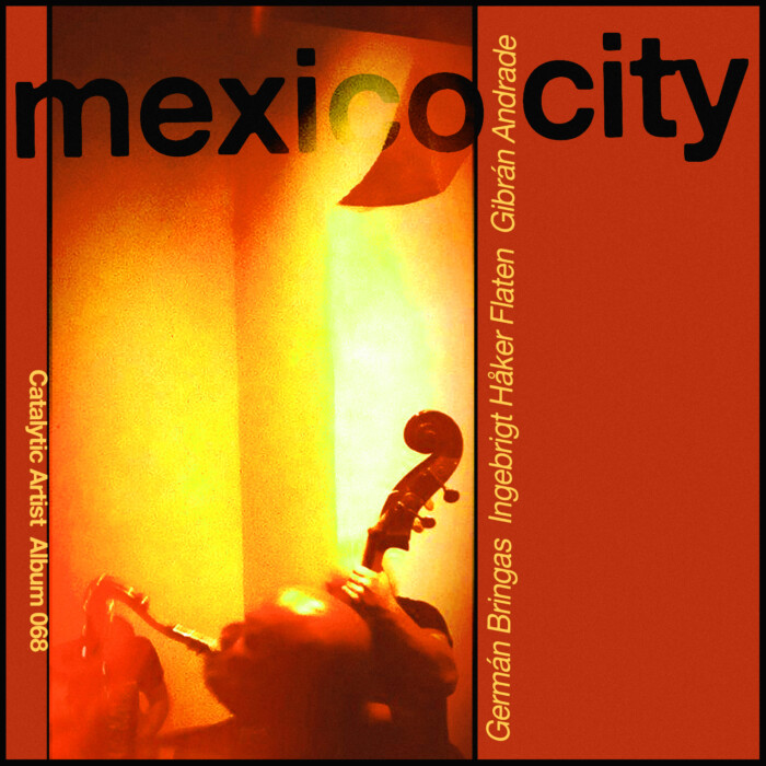 Album: Mexico City [CAA-068] by Germán Bringas, Gibrán Andrade & Ingebrigt Håker Flaten Trio